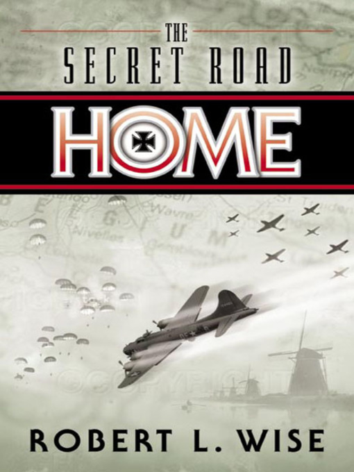 Title details for The Secret Road Home by Robert Wise - Available